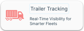 A digital UI card with a red trailer truck icon on the left and text on the right. The card features a label reading 'Trailer Tracking' in a rounded rectangle, followed by the description 'Real-Time Visibility for Smarter Fleets.' The design emphasizes fleet management and GPS tracking solutions.